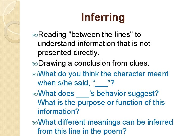 Inferring Reading "between the lines" to understand information that is not presented directly. Drawing