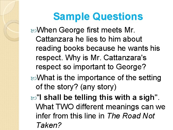 Sample Questions When George first meets Mr. Cattanzara he lies to him about reading
