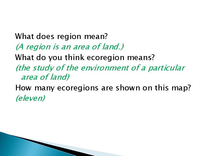 What does region mean? (A region is an area of land. ) What do