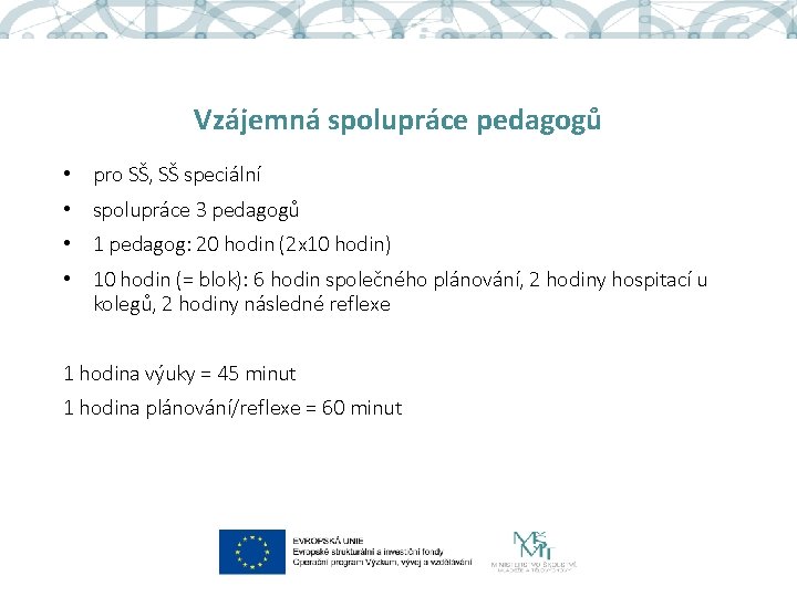 Vzájemná spolupráce pedagogů • pro SŠ, SŠ speciální • spolupráce 3 pedagogů • 1