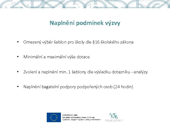 Naplnění podmínek výzvy • Omezený výběr šablon pro školy dle § 16 školského zákona