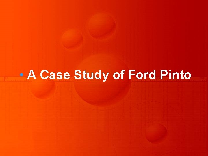  • A Case Study of Ford Pinto 