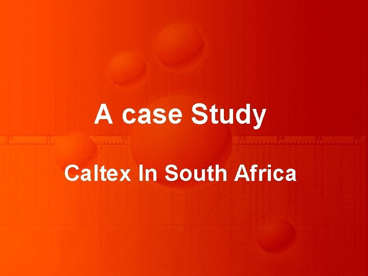 A case Study Caltex In South Africa 