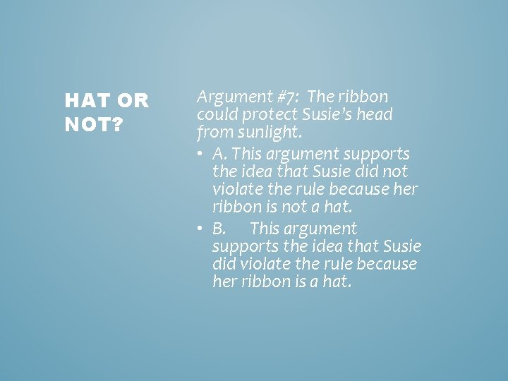 HAT OR NOT? Argument #7: The ribbon could protect Susie’s head from sunlight. •