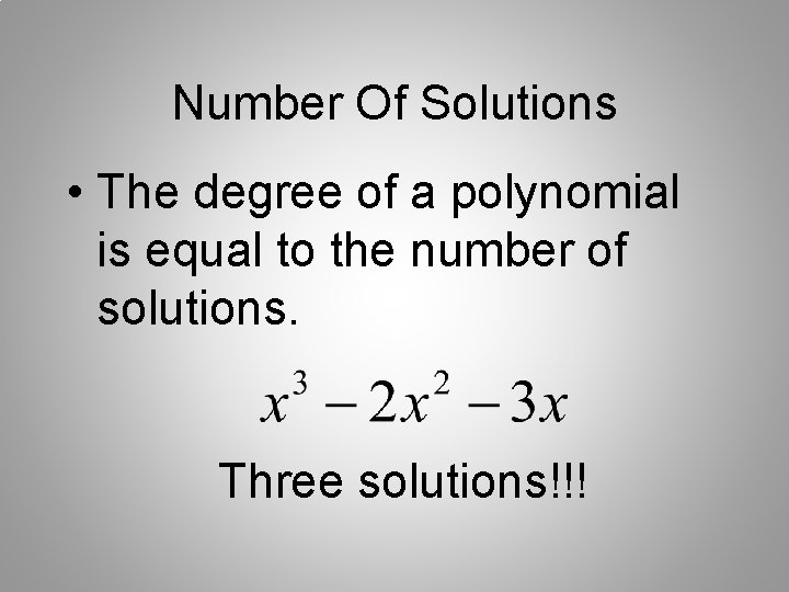 Number Of Solutions • The degree of a polynomial is equal to the number