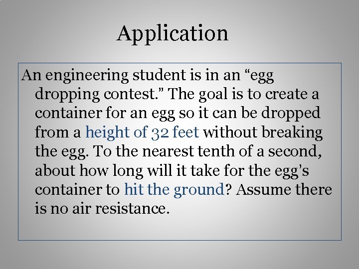 Application An engineering student is in an “egg dropping contest. ” The goal is Application An engineering student is in an “egg dropping contest. ” The goal is