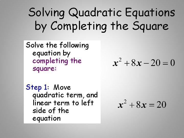 Solving Quadratic Equations by Completing the Square Solve the following equation by completing the