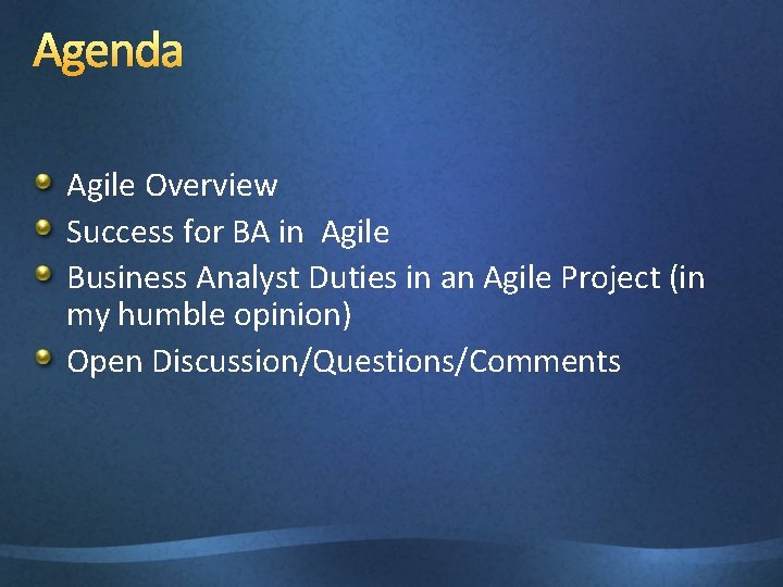 Agenda Agile Overview Success for BA in Agile Business Analyst Duties in an Agile