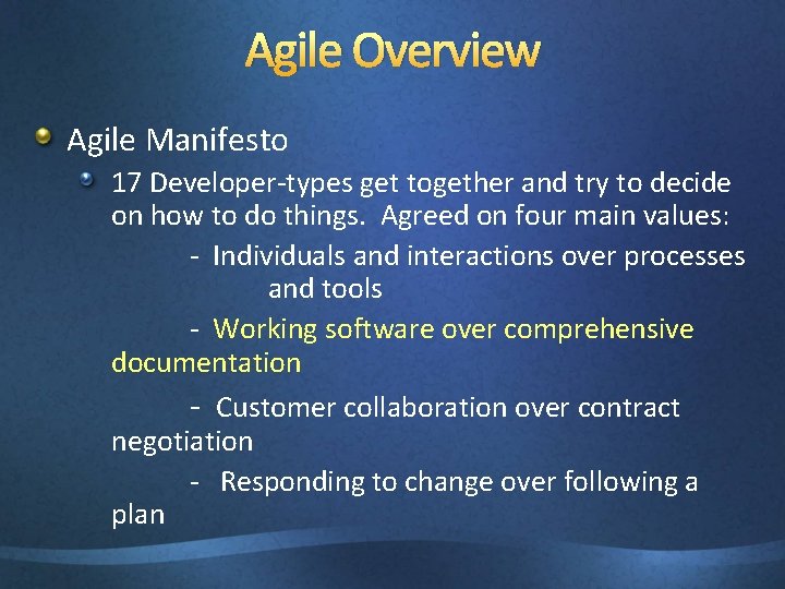 Agile Overview Agile Manifesto 17 Developer-types get together and try to decide on how