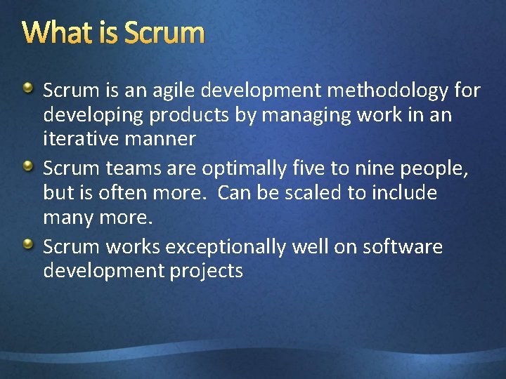 What is Scrum is an agile development methodology for developing products by managing work