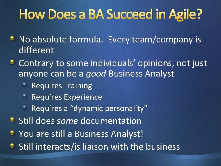 How Does a BA Succeed in Agile? No absolute formula. Every team/company is different