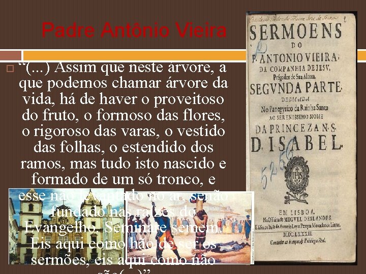 Padre Antônio Vieira “(. . . ) Assim que neste árvore, a que podemos