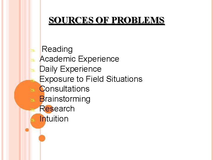 SOURCES OF PROBLEMS @ @ @ @ Reading Academic Experience Daily Experience Exposure to SOURCES OF PROBLEMS @ @ @ @ Reading Academic Experience Daily Experience Exposure to