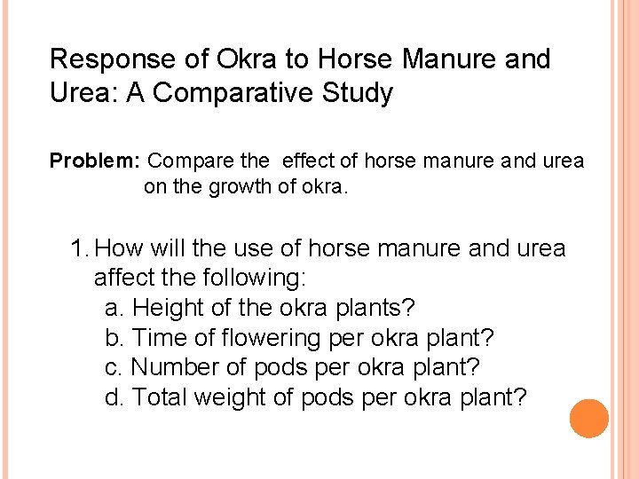 Response of Okra to Horse Manure and Urea: A Comparative Study Problem: Compare the Response of Okra to Horse Manure and Urea: A Comparative Study Problem: Compare the