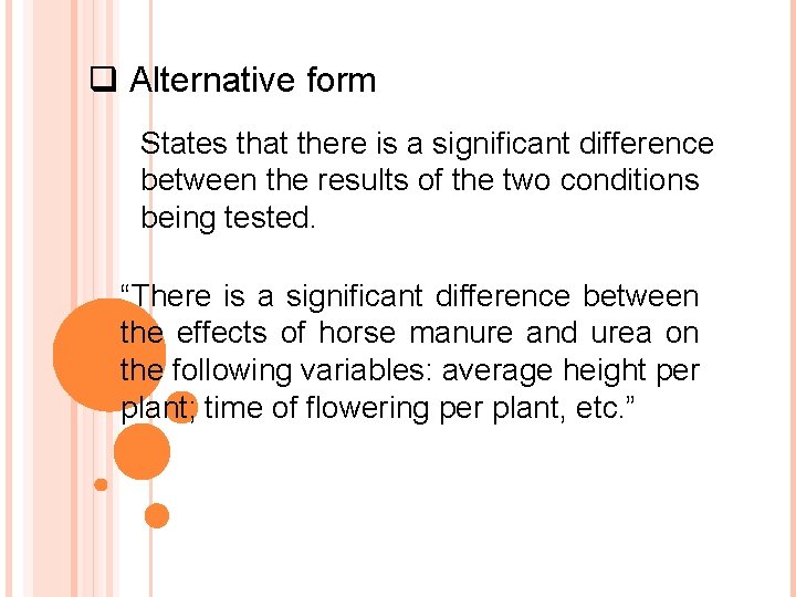 q Alternative form States that there is a significant difference between the results of