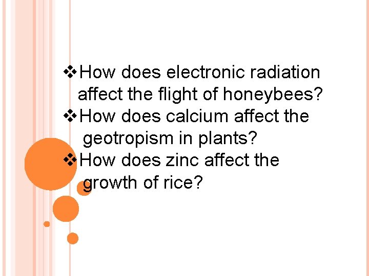 v. How does electronic radiation affect the flight of honeybees? v. How does calcium