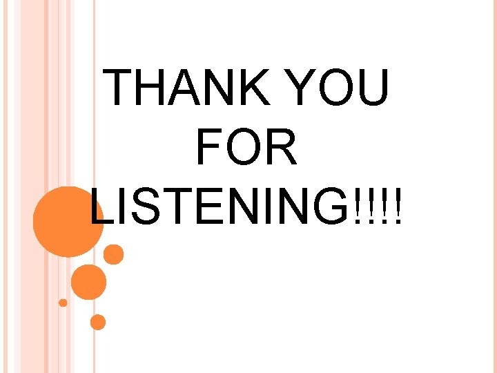 THANK YOU FOR LISTENING!!!! 