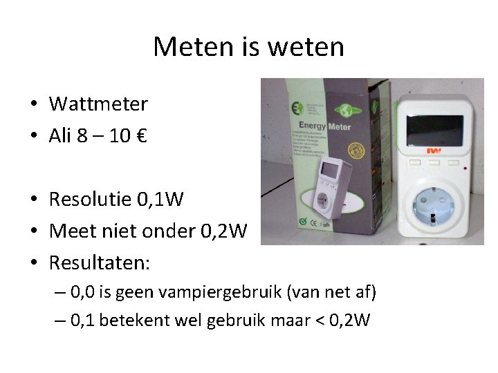 Meten is weten • Wattmeter • Ali 8 – 10 € • Resolutie 0,