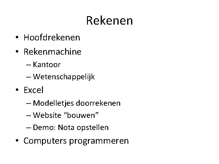 Rekenen • Hoofdrekenen • Rekenmachine – Kantoor – Wetenschappelijk • Excel – Modelletjes doorrekenen