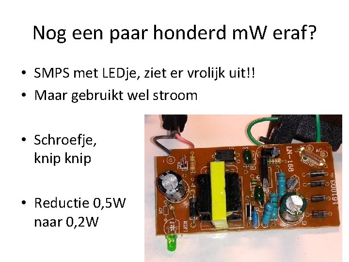 Nog een paar honderd m. W eraf? • SMPS met LEDje, ziet er vrolijk