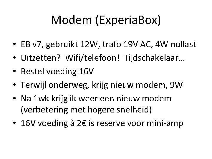 Modem (Experia. Box) EB v 7, gebruikt 12 W, trafo 19 V AC, 4