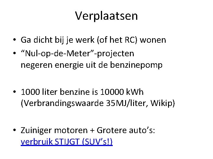 Verplaatsen • Ga dicht bij je werk (of het RC) wonen • “Nul-op-de-Meter”-projecten negeren