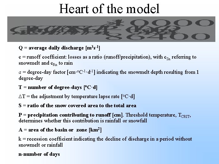 Heart of the model Q = average daily discharge [m 3 s-1] c =