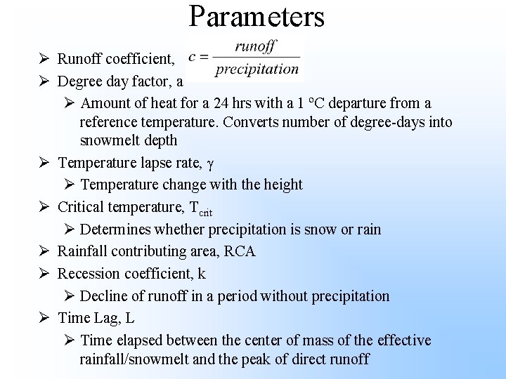 Parameters Ø Runoff coefficient, Ø Degree day factor, a Ø Amount of heat for