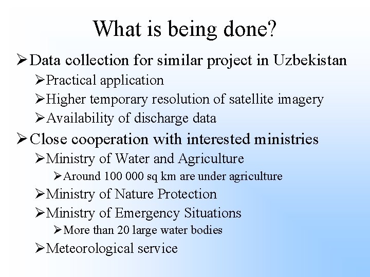 What is being done? Ø Data collection for similar project in Uzbekistan ØPractical application