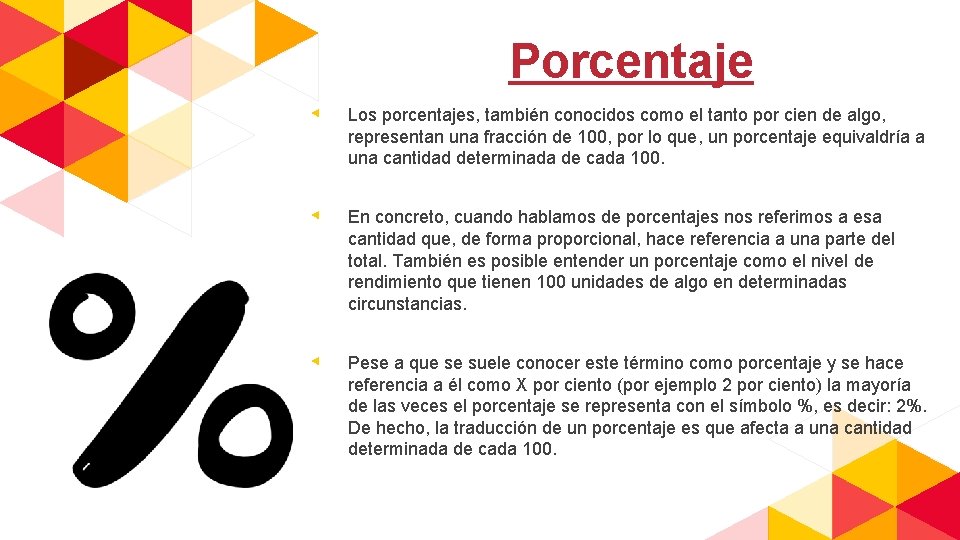 Porcentaje ◂ Los porcentajes, también conocidos como el tanto por cien de algo, representan