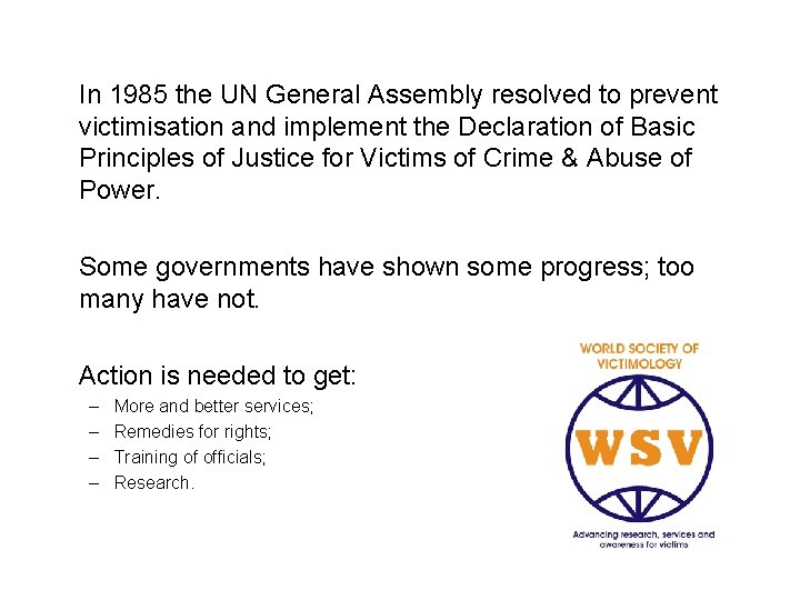 In 1985 the UN General Assembly resolved to prevent victimisation and implement the Declaration