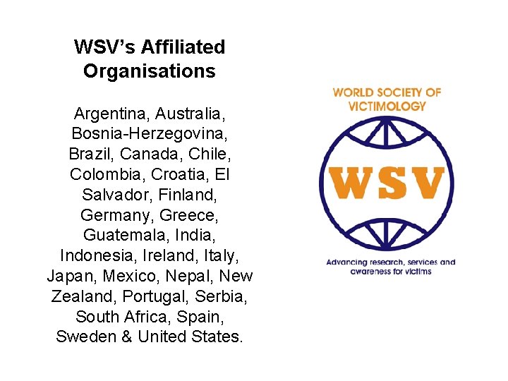 WSV’s Affiliated Organisations Argentina, Australia, Bosnia-Herzegovina, Brazil, Canada, Chile, Colombia, Croatia, El Salvador, Finland,