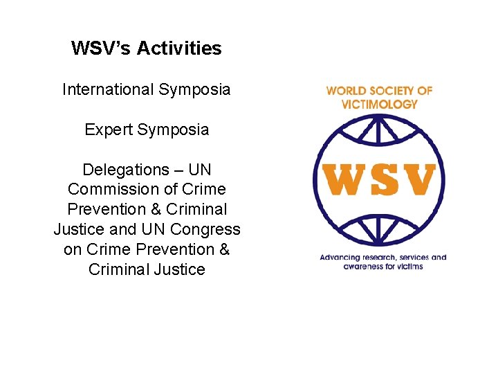 WSV’s Activities International Symposia Expert Symposia Delegations – UN Commission of Crime Prevention &