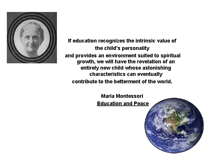 If education recognizes the intrinsic value of the child’s personality and provides an environment