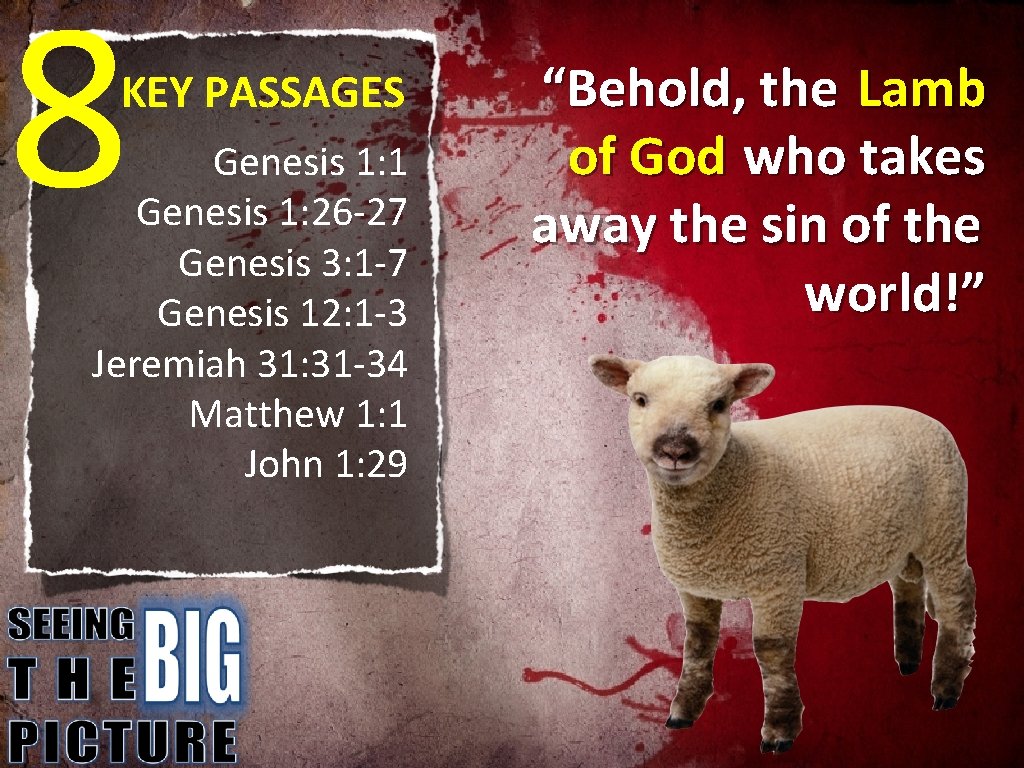 8 KEY PASSAGES Genesis 1: 1 Genesis 1: 26 -27 Genesis 3: 1 -7