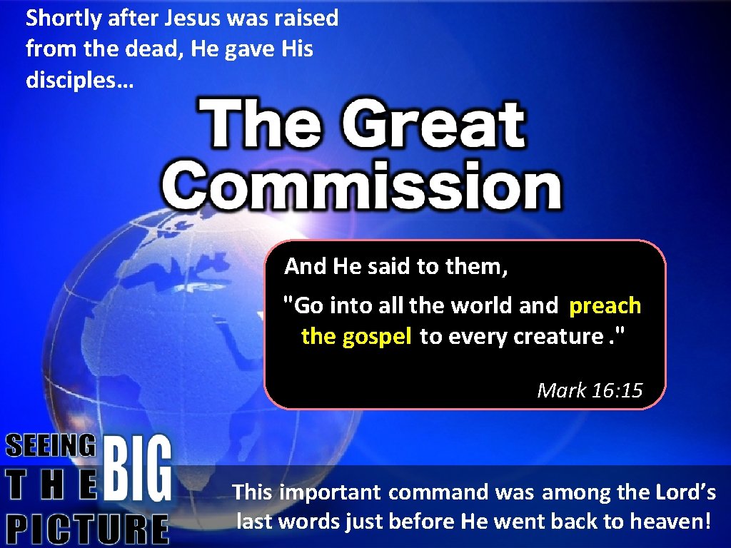 Shortly after Jesus was raised from the dead, He gave His disciples… And He
