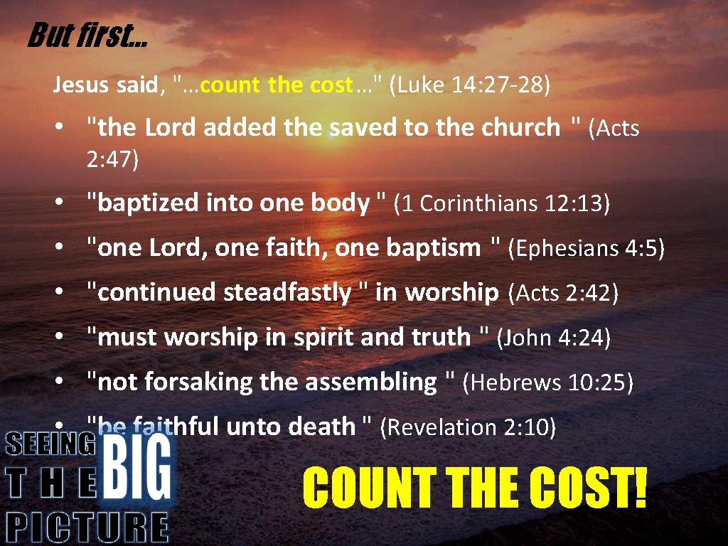 But first… Jesus said, "…count the cost…" (Luke 14: 27 -28) • "the Lord