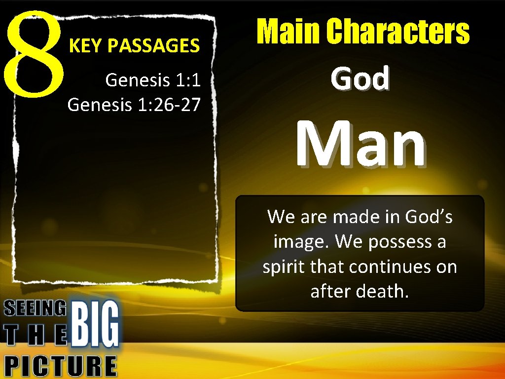 8 KEY PASSAGES Genesis 1: 1 Genesis 1: 26 -27 Text Main Characters God