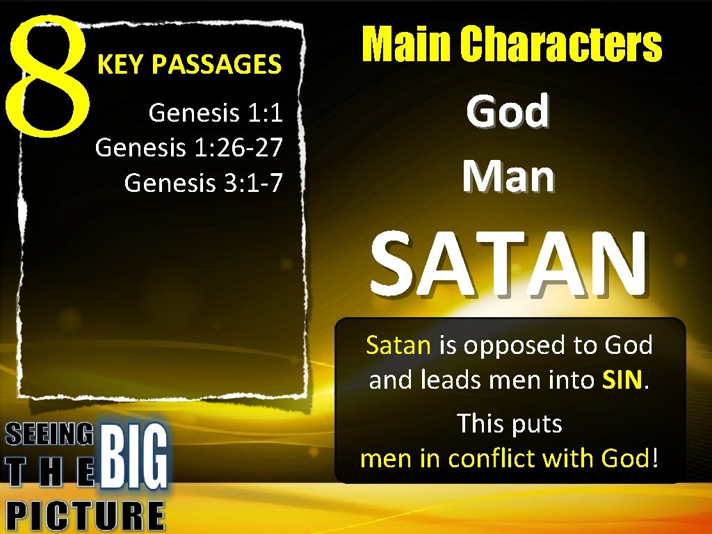 8 KEY PASSAGES Genesis 1: 1 Genesis 1: 26 -27 Genesis 3: 1 -7