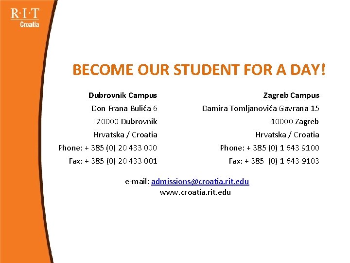 BECOME OUR STUDENT FOR A DAY! Dubrovnik Campus Don Frana Bulića 6 20000 Dubrovnik