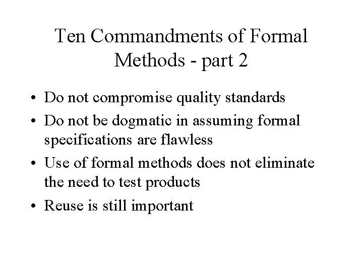 Ten Commandments of Formal Methods - part 2 • Do not compromise quality standards