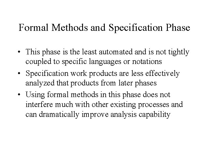 Formal Methods and Specification Phase • This phase is the least automated and is