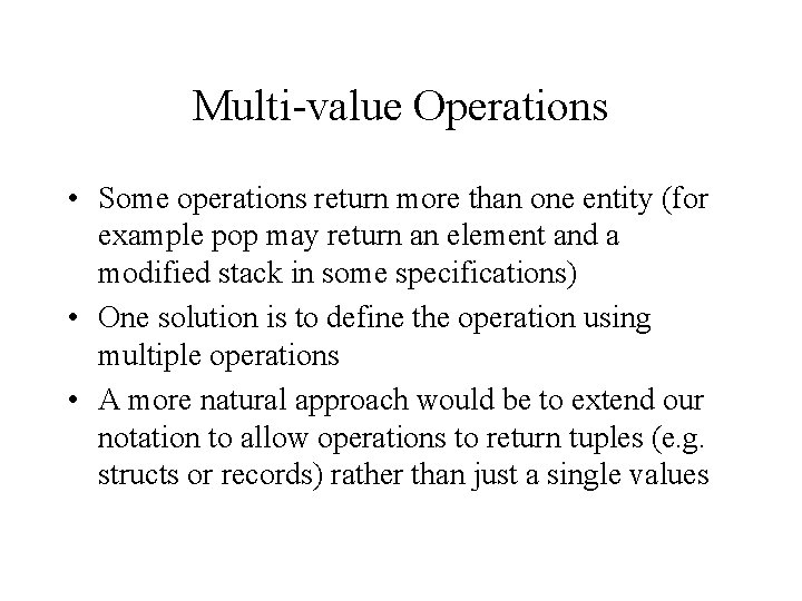 Multi-value Operations • Some operations return more than one entity (for example pop may