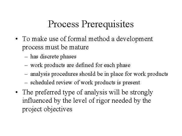 Process Prerequisites • To make use of formal method a development process must be