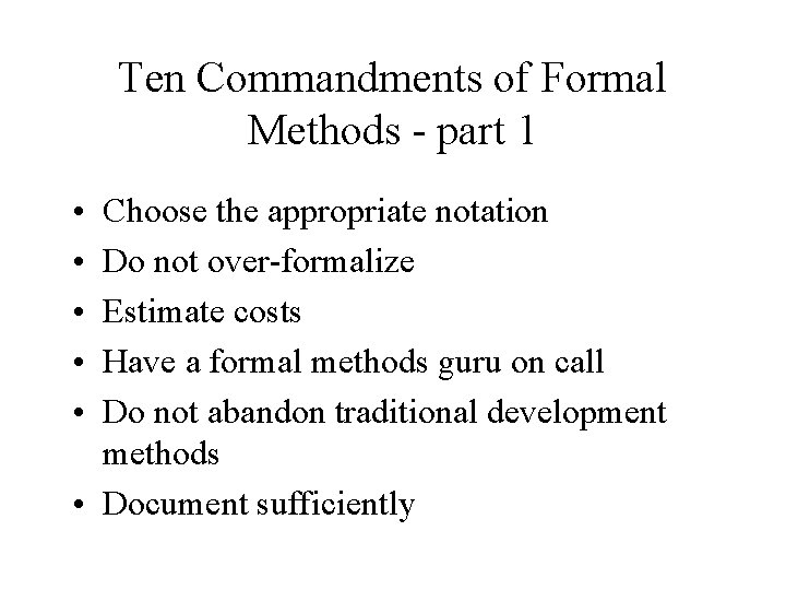 Ten Commandments of Formal Methods - part 1 • • • Choose the appropriate