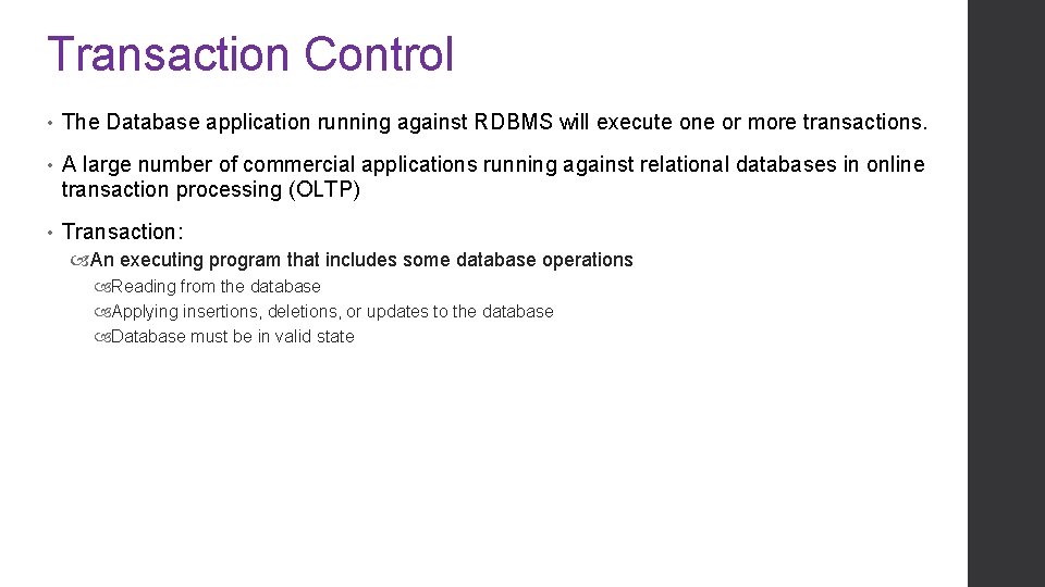 Transaction Control • The Database application running against RDBMS will execute one or more