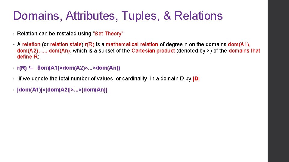Domains, Attributes, Tuples, & Relations • Relation can be restated using “Set Theory” •