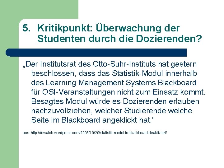 5. Kritikpunkt: Überwachung der Studenten durch die Dozierenden? „Der Institutsrat des Otto-Suhr-Instituts hat gestern