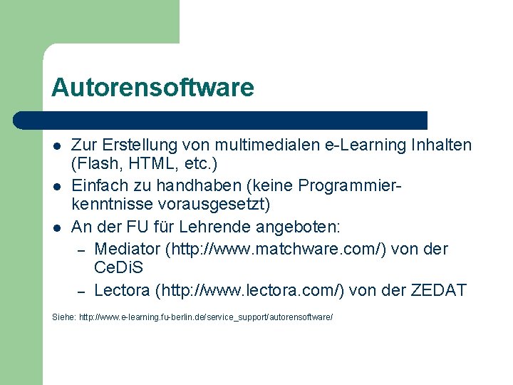 Autorensoftware l l l Zur Erstellung von multimedialen e-Learning Inhalten (Flash, HTML, etc. )