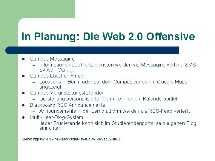 In Planung: Die Web 2. 0 Offensive l l l Campus Messaging – Informationen
